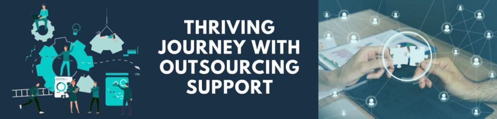 Thriving Journey with Our Outsourcing Suppor