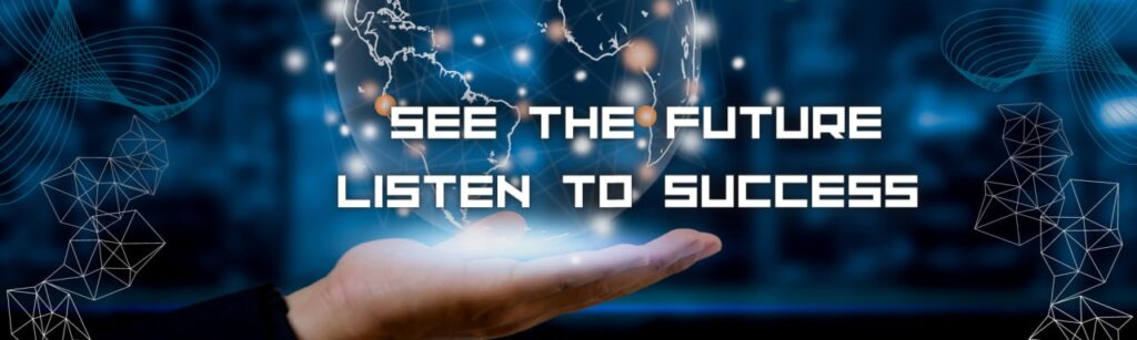 see the future listen to success